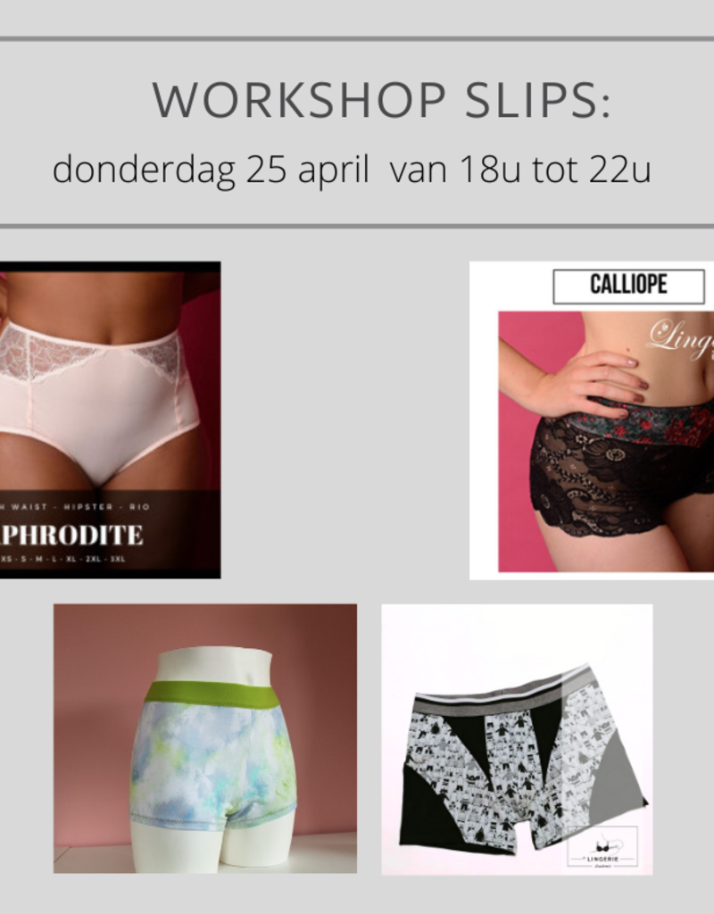 Lingerie workshop Lingerieacademie :  Slips naaien donderdag 25 april  van 18u tot 22