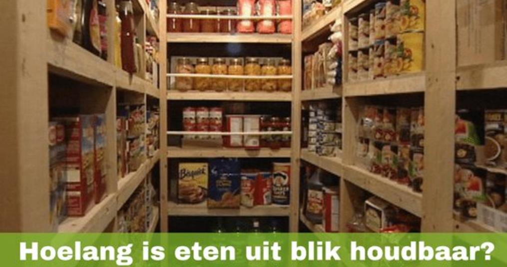 Hoelang is eten uit blik eigenlijk houdbaar?