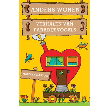 Anders wonen - Verhalen van paradijsvogels - Marleen Hartog