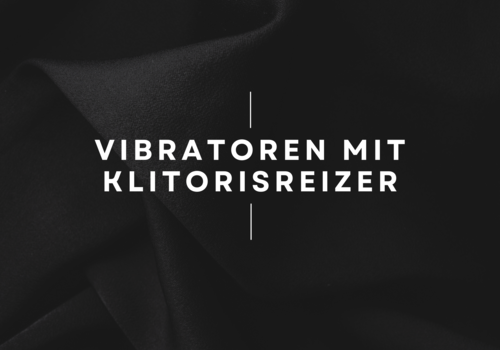 Vibratoren mit Klitorisreizer