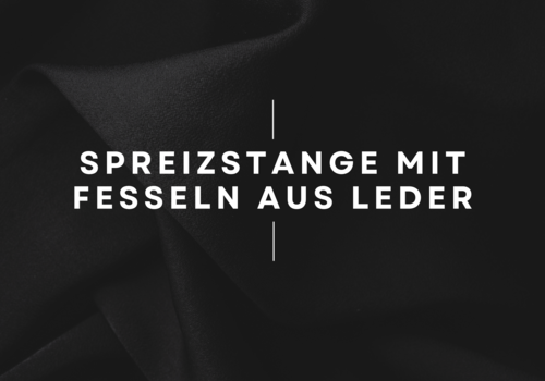 Spreizstange mit Fesseln aus Leder