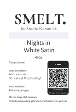 SMELT. SMELT. Nights in White Satin 600 g  1220°-1260°C