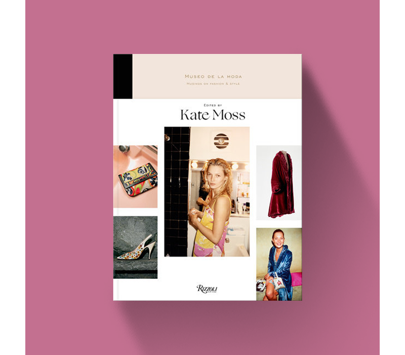 Musings on Fashion and Style - Museo de la Moda - edited by Kate Moss