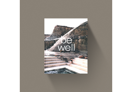 Be Well - New Spa And Bath Culture And The Art Of Being Well