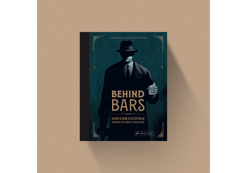 Behind Bars - High Class Cocktails Inspired by Low Life Gangsters