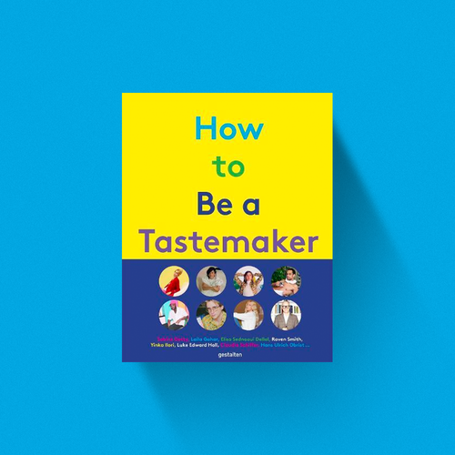 How to Be a Tastemaker 