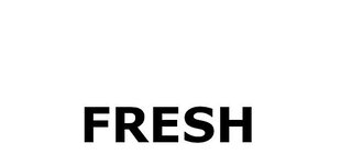 Fresh