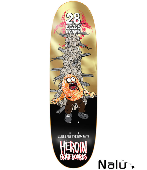 Heroin Heroin 9.0 28 Eggs Later Skateboard Deck
