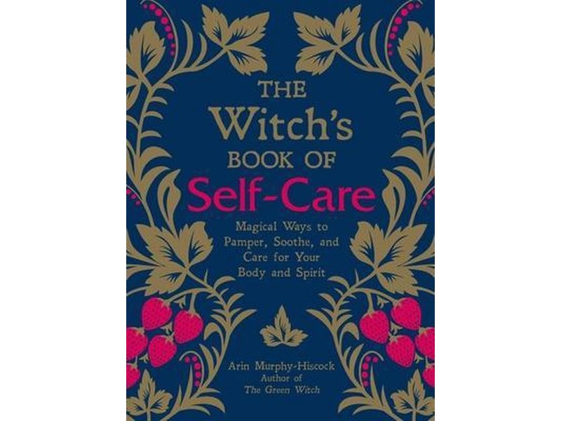 Arin Murphy-Hiscock The Witch's Book of Self-Care
