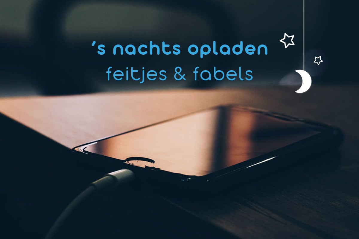 Dubbelzinnig puree tegel Kabelmaatje.nl Blog - 's Nachts jouw telefoon opladen: feitjes & fabels