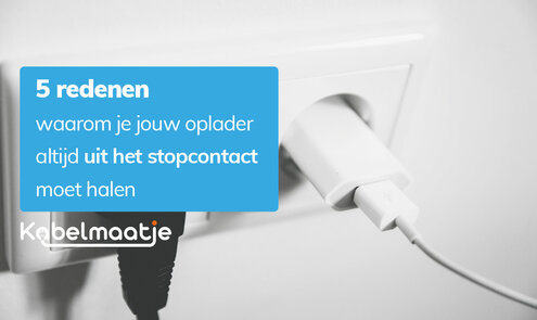 5 redenen waarom je jouw oplader altijd uit het stopcontact moet halen