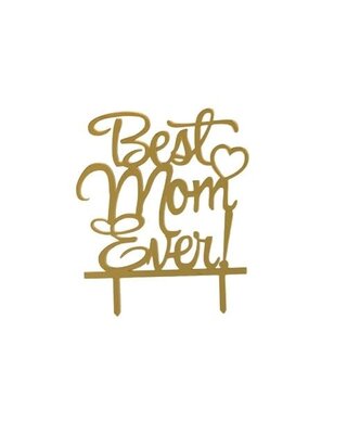 tastyme Cake topper Best Mom Ever goud