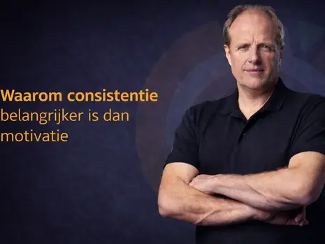 Waarom consistentie belangrijker is dan motivatie