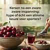 Kersen na een zware inspanning: hype of écht een slimme keuze voor sporters?