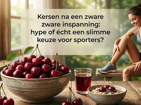 Kersen na een zware inspanning: hype of écht een slimme keuze voor sporters?