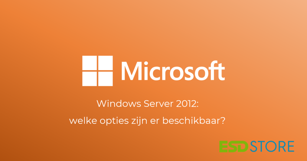 Windows Server 2012 licentie: welke opties zijn er beschikbaar?
