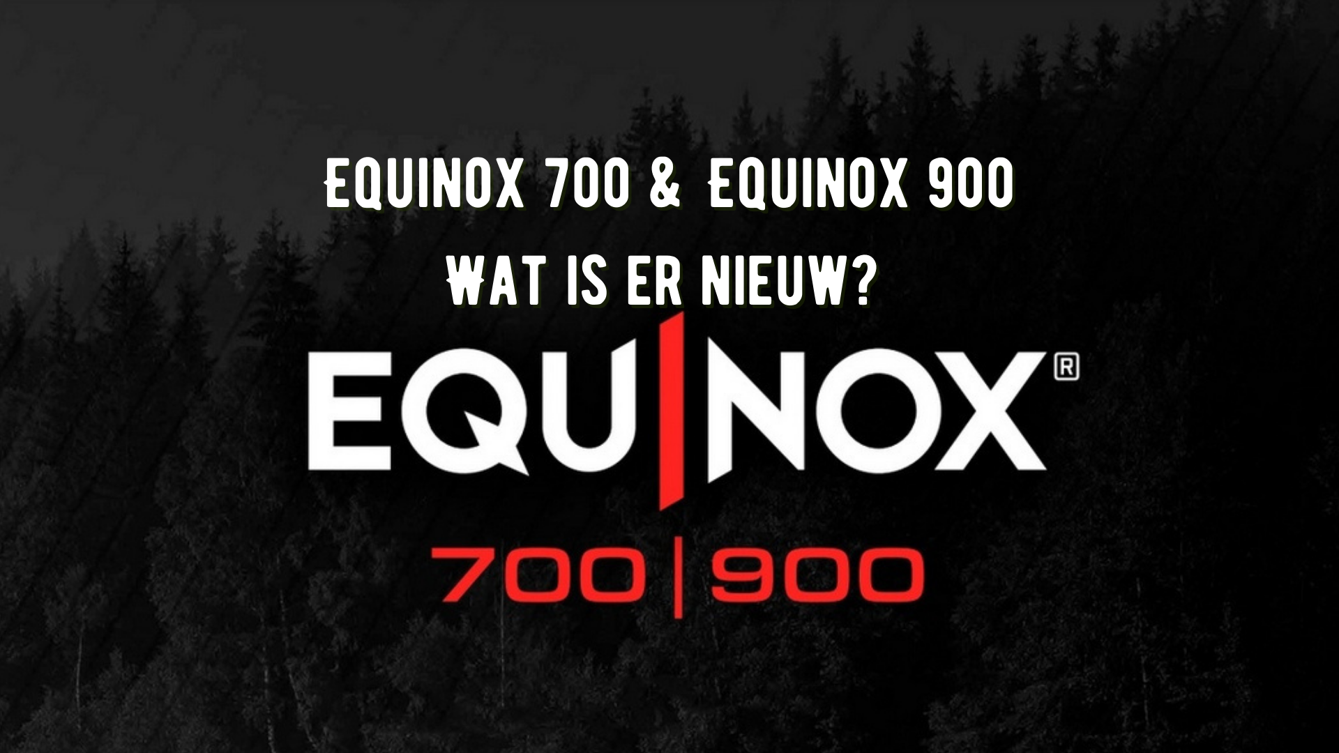 Minelab Equinox 700 en de  Equinox 900.  Wat is er nieuw? 