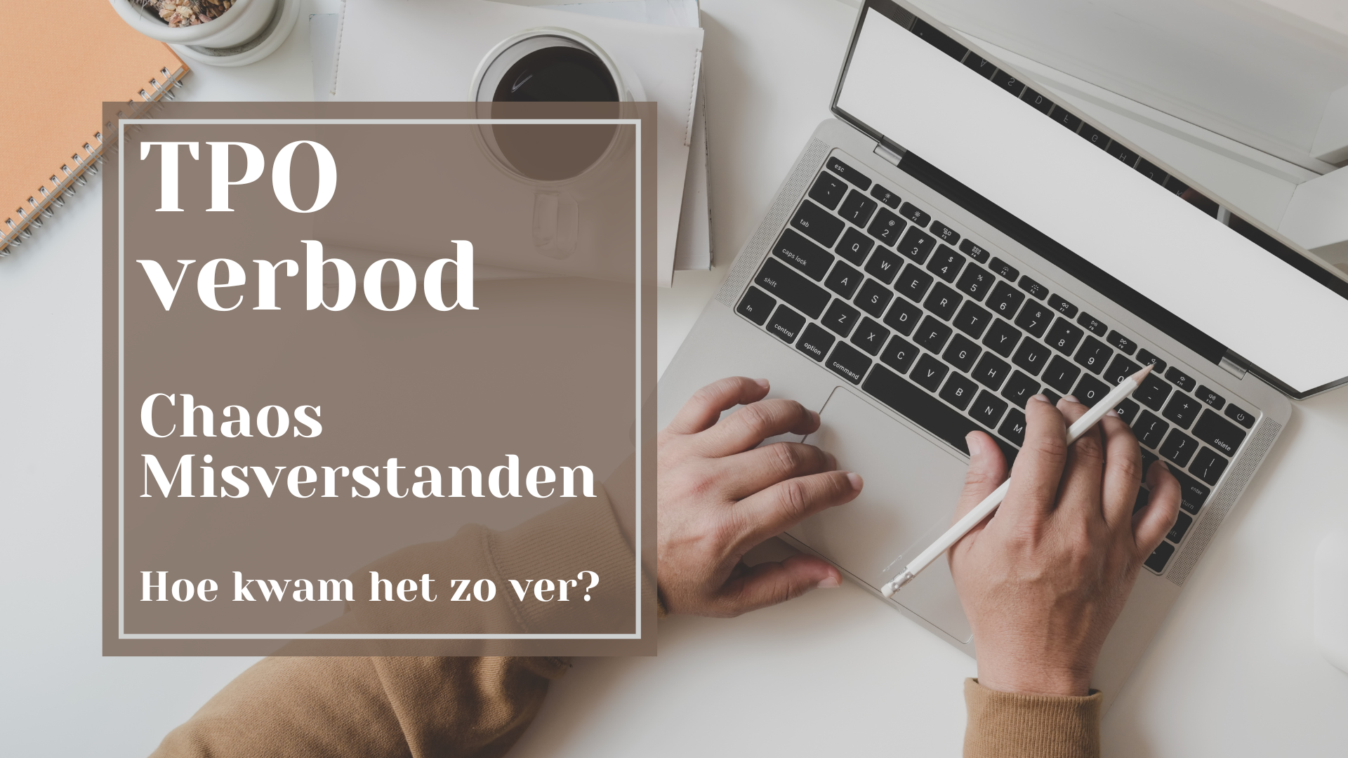 TPO verbod: Hoe een simpele maatregel uitmondde in totale chaos