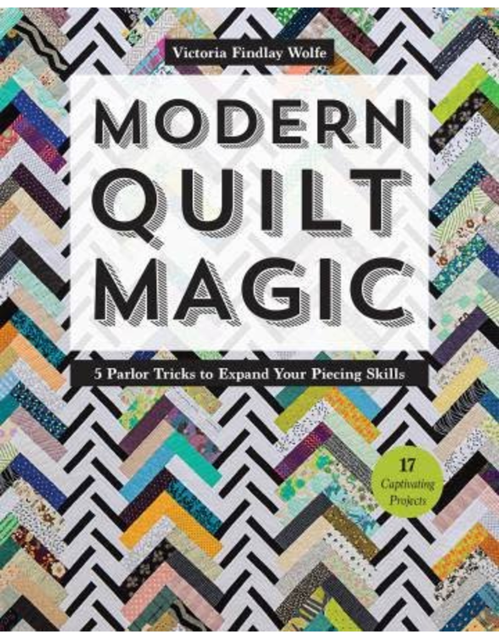 CT Publishing Modern Quilt Magic - Victoria Findlay Wolfe