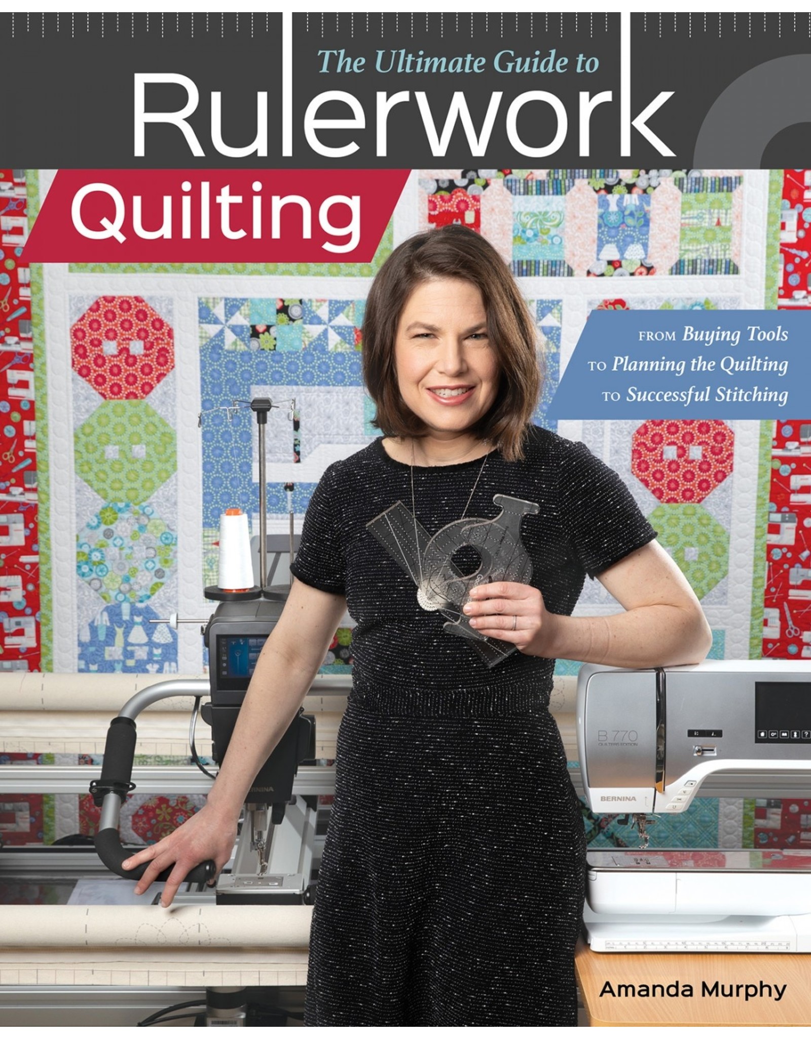 CT Publishing The Ultimate Guide to Rulerwork Quilting - Amanda Murphy