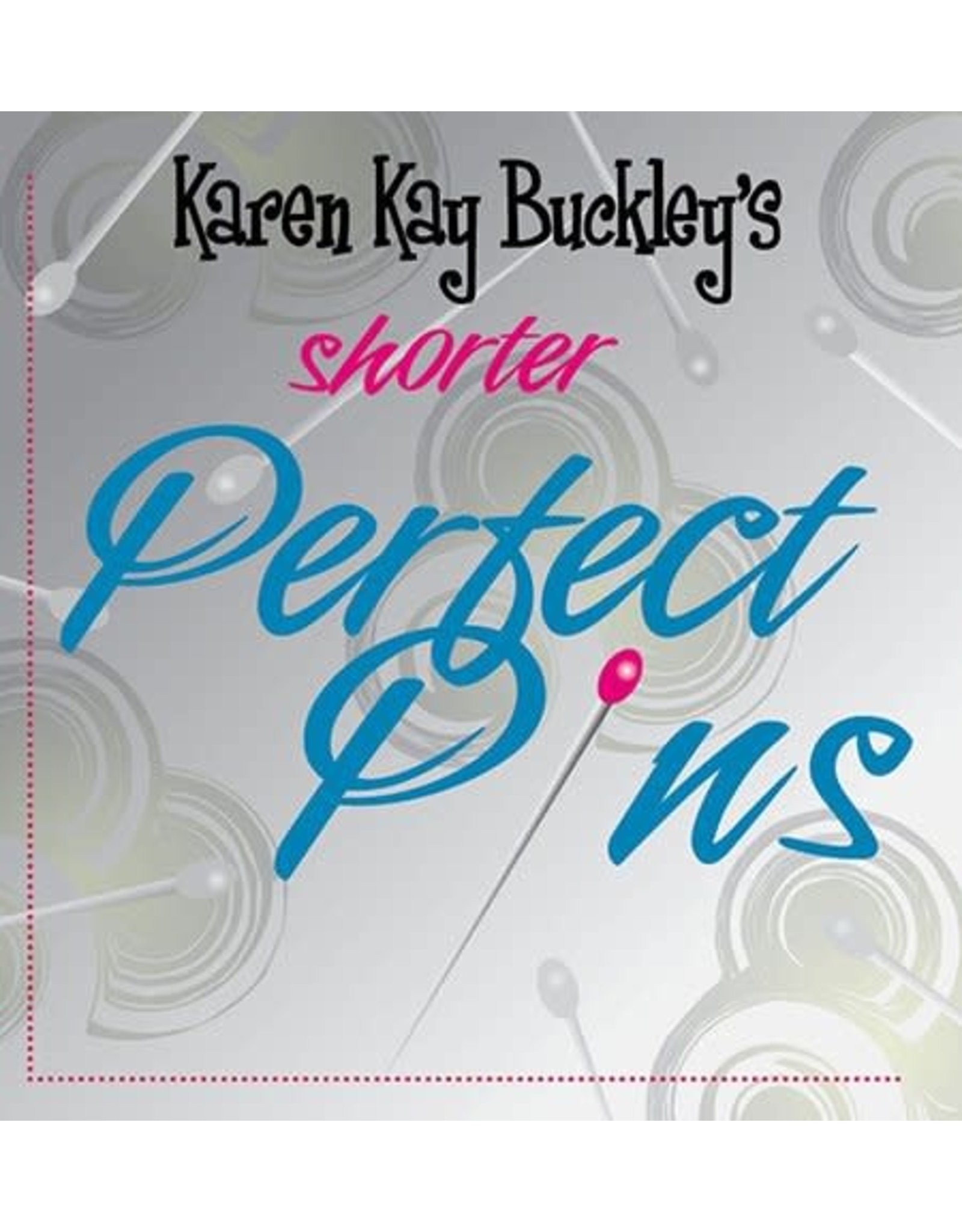 Karen Kay Buckley Karen Kay Buckley's Perfect Pins - shorter