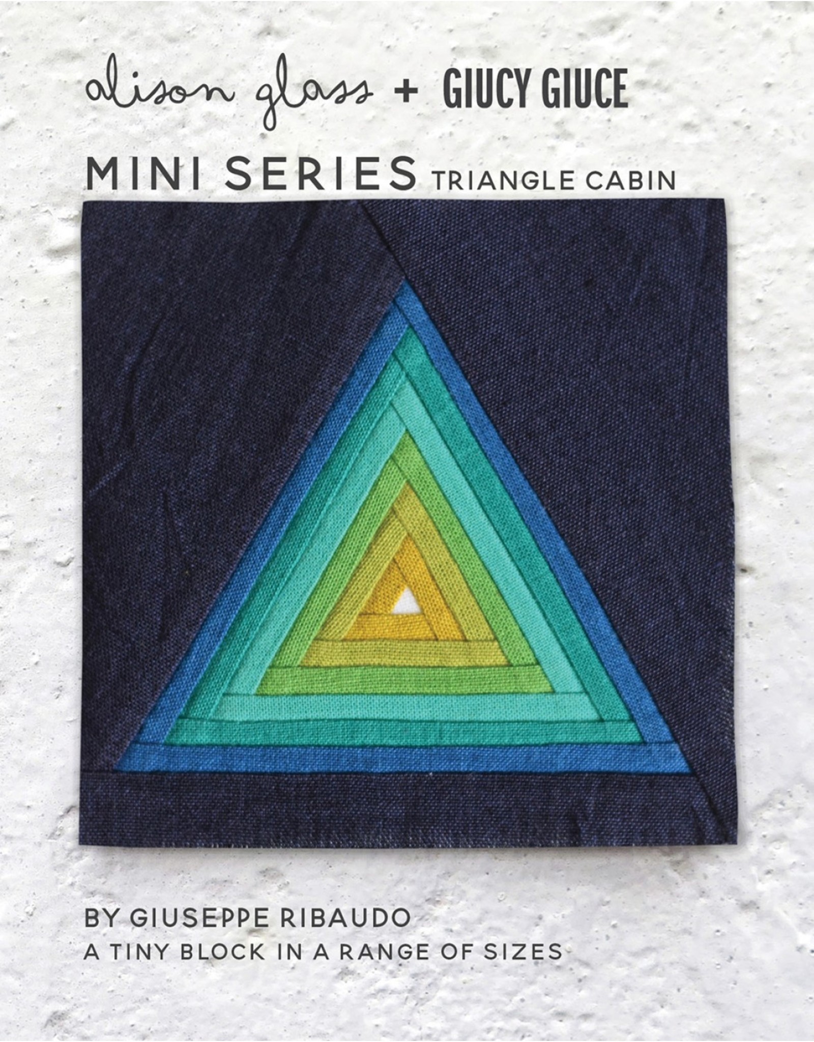 Alison Glass & Giucy Giuce - Mini Series - Triangle Cabin