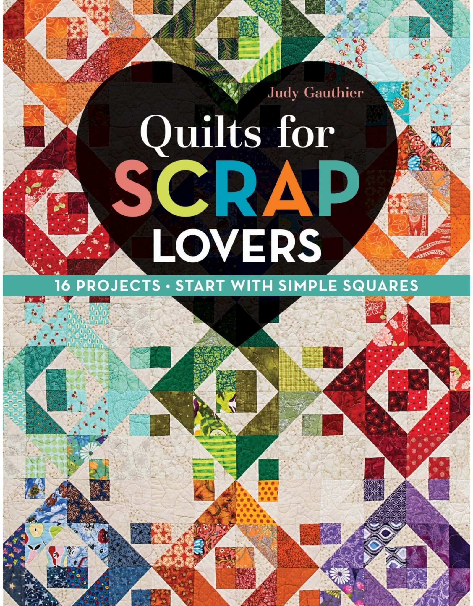 CT Publishing Judy Gauthier - Quilts for Scrap Lovers