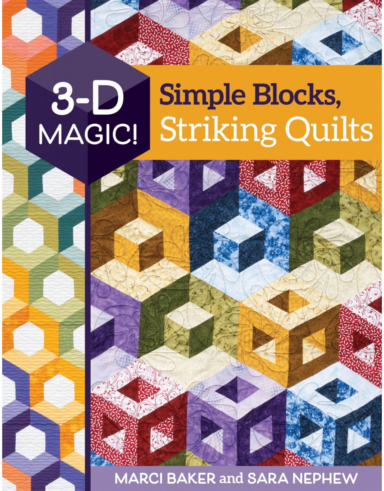 CT Publishing Marci Baker & Sara Nephew - 3 - D Magic - Simple Blocks, Striking Quilts
