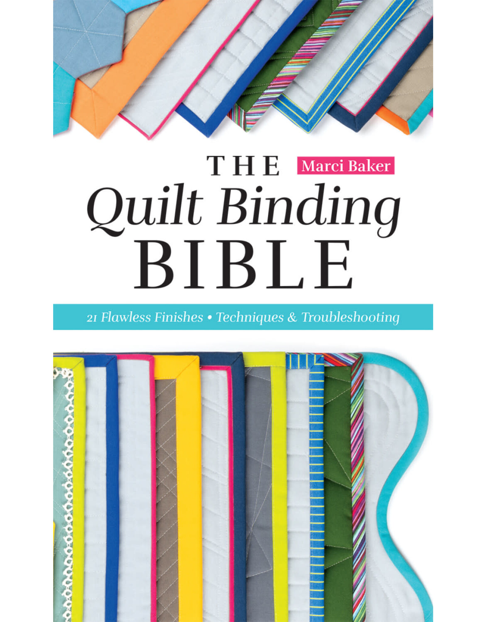 CT Publishing Marci Baker - The Quilt Binding Bible