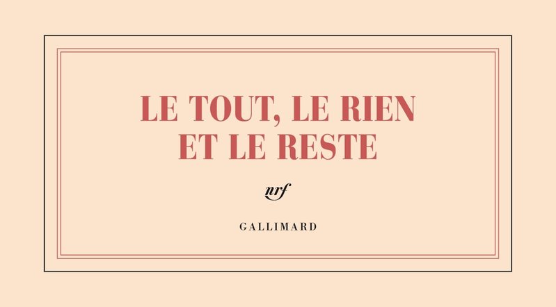 GALLIMARD Bloc "Le Tout, Le Rien Et Le Reste" A L'Italienne
