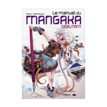 EYROLLES Le manuel du mangaka débutant