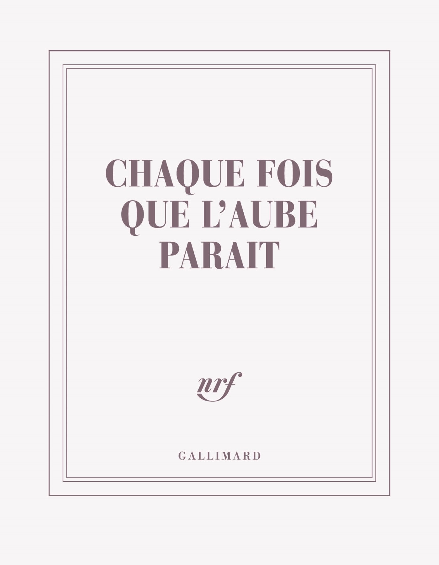 GALLIMARD Carnet carré couleur - Chaque fois que l'aube paraît