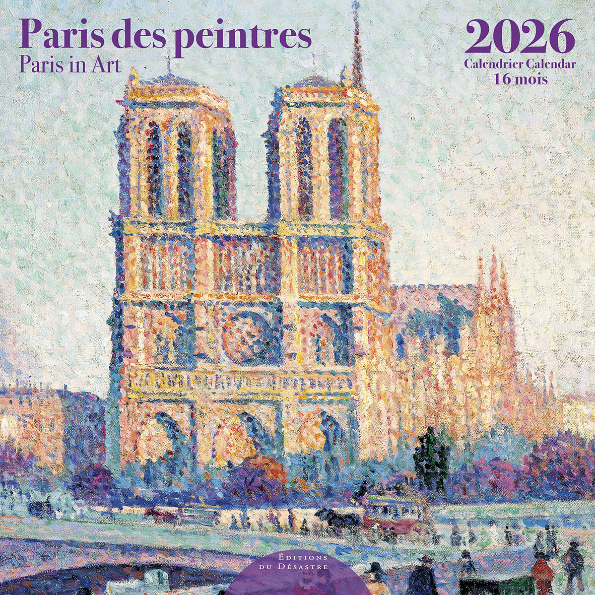 EDITIONS DU DESASTRE Calendrier 30x30cm 16 mois 2025-2026 Paris Des Peintres