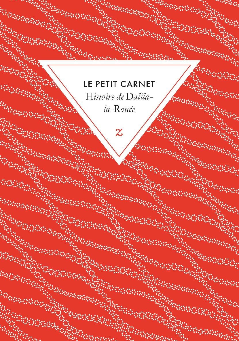 ZULMA Le Petit Carnet Histoire De Dalila-la-Rouée 10,5x15cm 108p lignées papier ivoire 90 g