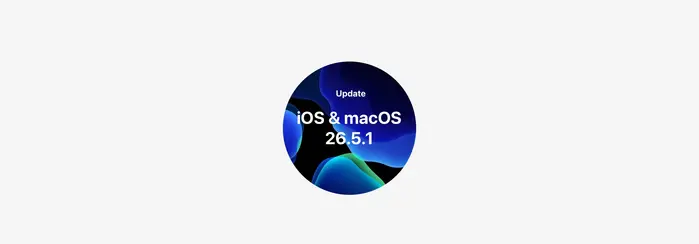 iOS 26.5.1 und macOS 26.5.1 sind da