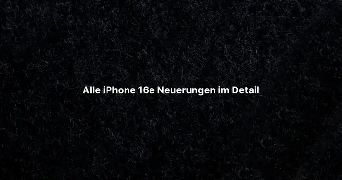 Alle iPhone 16e Neuerungen im Detail