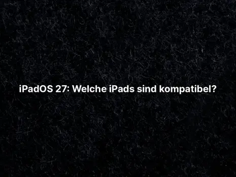 iPadOS 27: Welche iPads sind kompatibel?