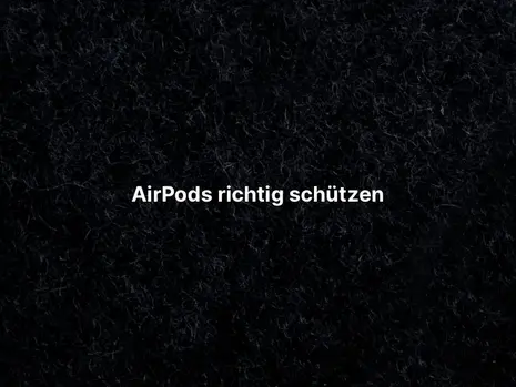 AirPods richtig schützen