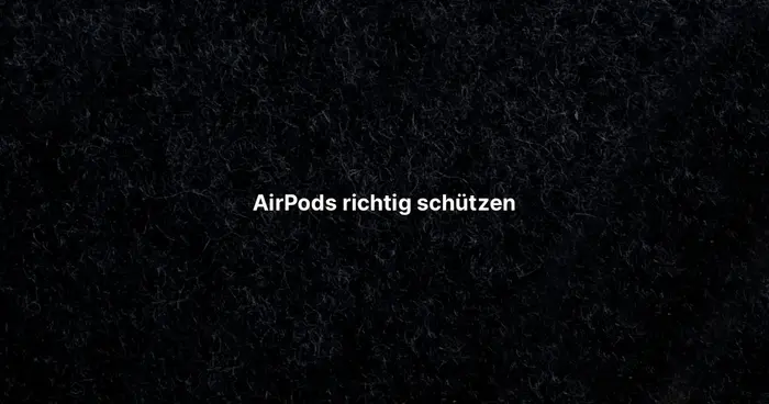 AirPods richtig schützen