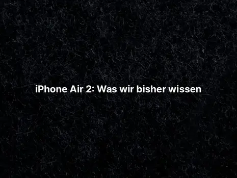 iPhone Air 2: Was wir bisher wissen