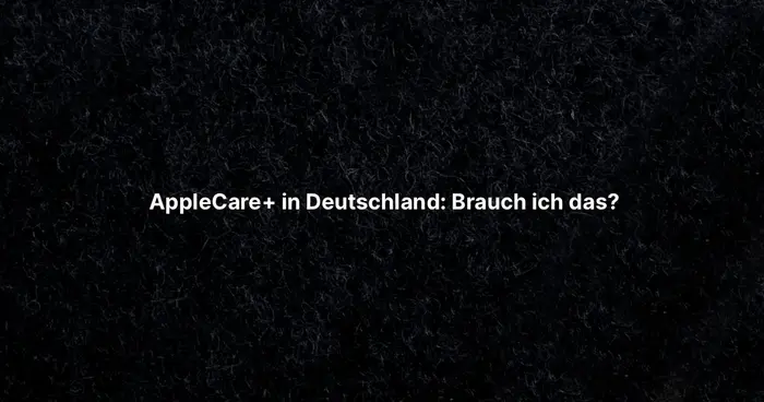 AppleCare+ in Deutschland: Brauch ich das?