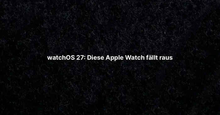 watchOS 27: Diese Apple Watch fällt raus