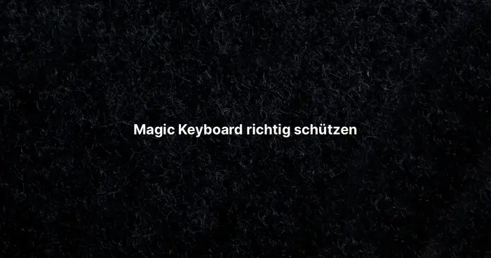 Magic Keyboard richtig schützen