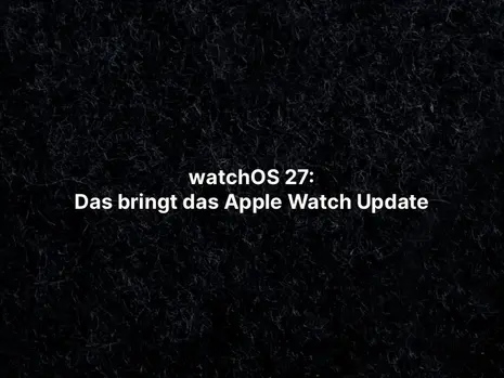 watchOS 27: Das bringt das Apple Watch Update