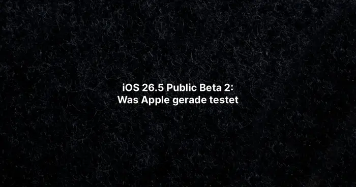 iOS 26.5 Public Beta 2: Was Apple gerade testet