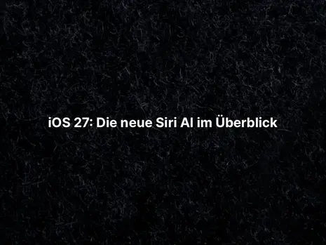 iOS 27: Die neue Siri AI im Überblick