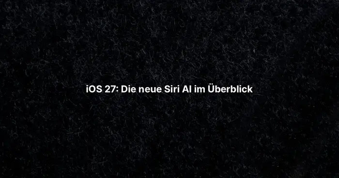 iOS 27: Die neue Siri AI im Überblick