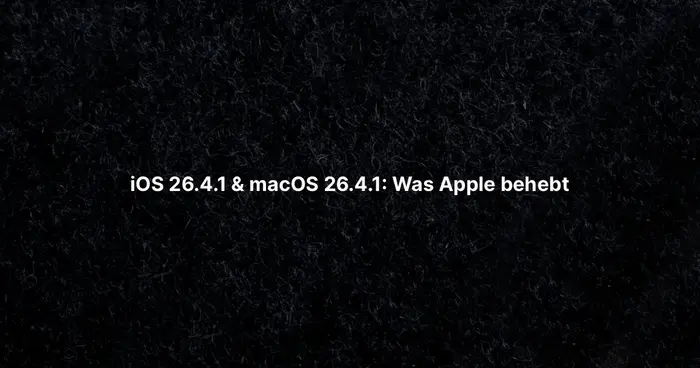 iOS 26.4.1 & macOS 26.4.1: Was Apple behebt