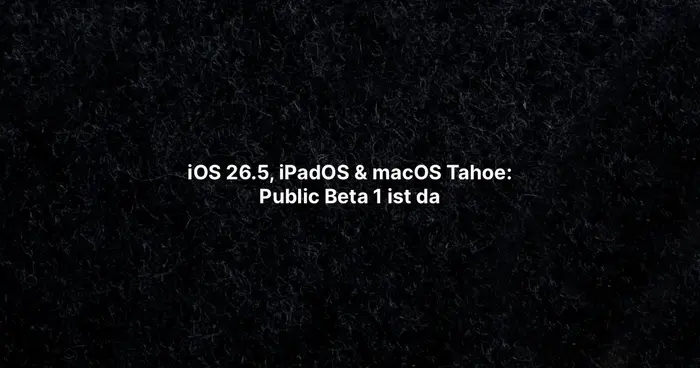 iOS 26.5, iPadOS & macOS Tahoe: Public Beta 1 ist da