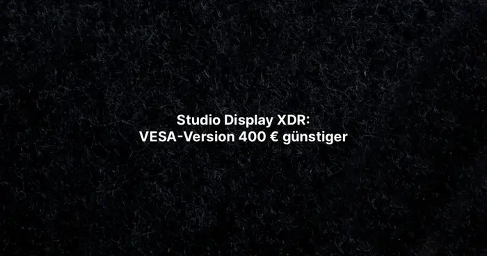 Studio Display XDR: VESA-Version 400 € günstiger
